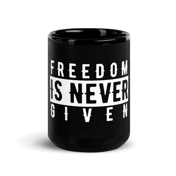 Black Mug - Freedom Is Never Given