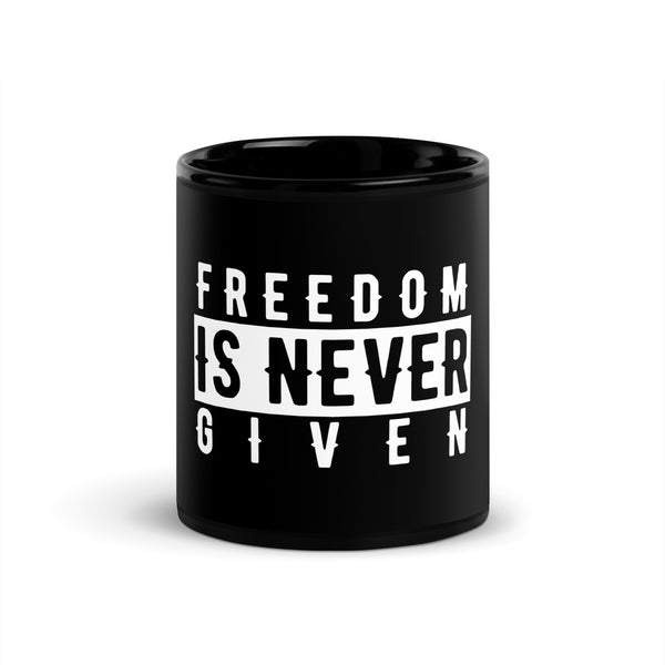 Black Mug - Freedom Is Never Given